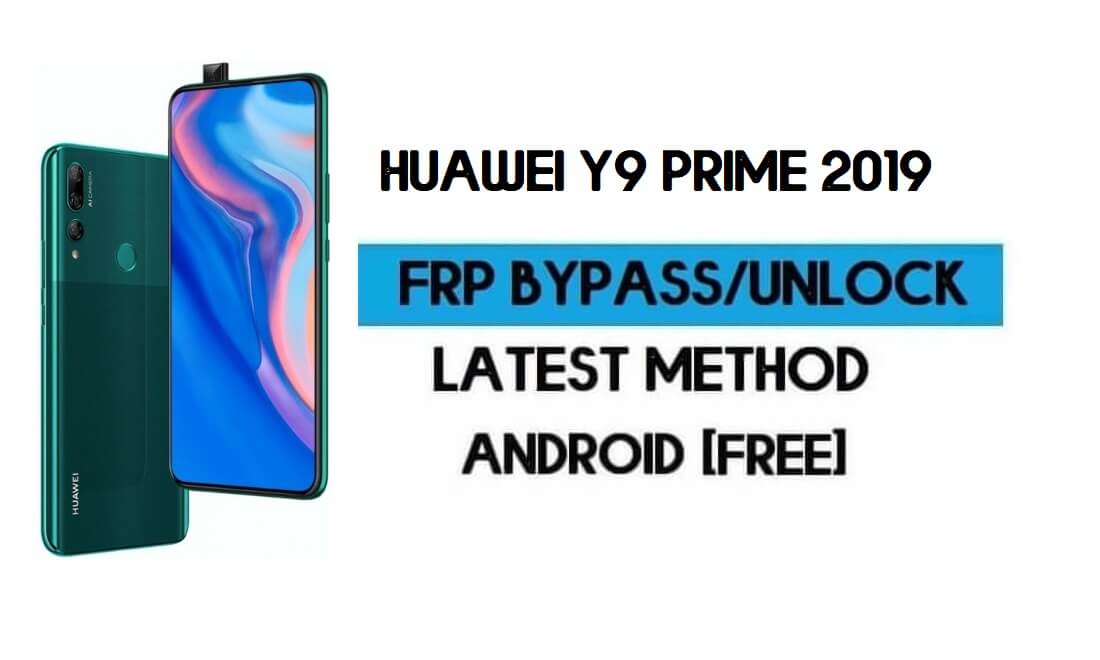 Huawei Y9 Prime 2019 FRP Lock Bypass Android 10 - Unlock Gmail 2021