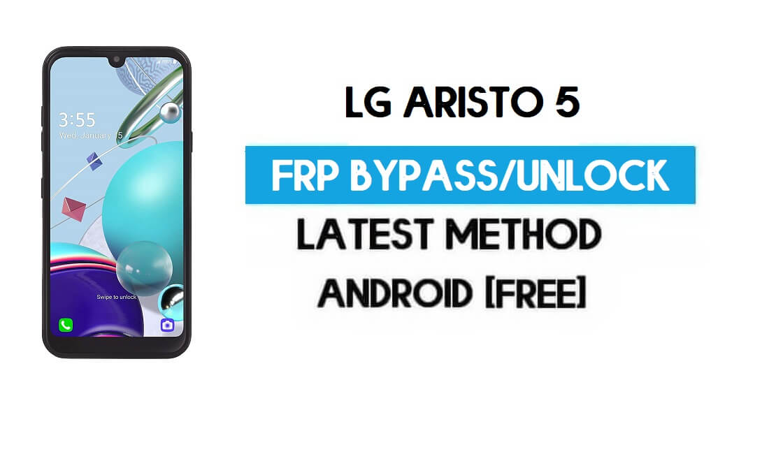 LG Aristo 5 FRP Kilit Baypas – PC Olmadan GMAIL'in Kilidini Açın [Android 10]