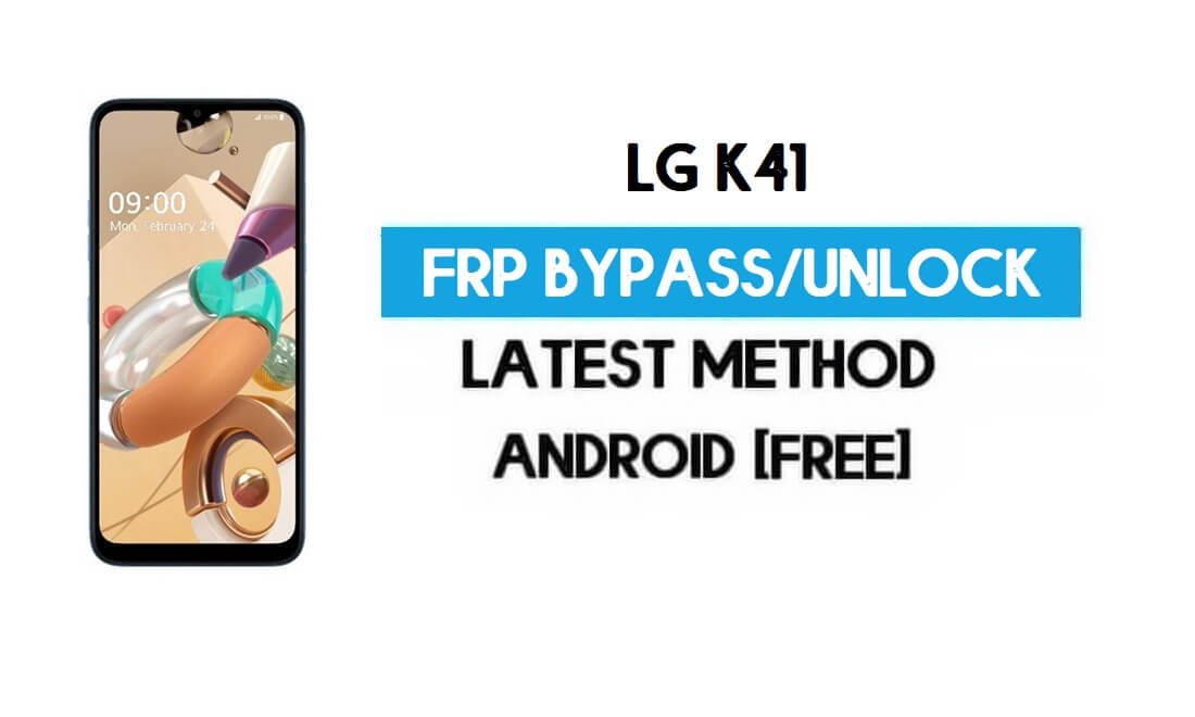 LG K41 FRP/Google लॉक बायपास को सिम (एंड्रॉइड 9) के साथ नवीनतम अनलॉक करें