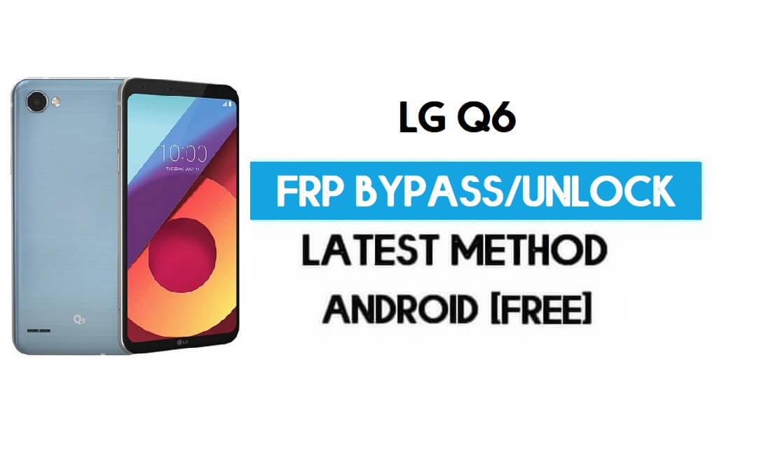 SIM ile LG Q6 FRP/Google Lock Bypass'ın kilidini açın (Android 9) En Son
