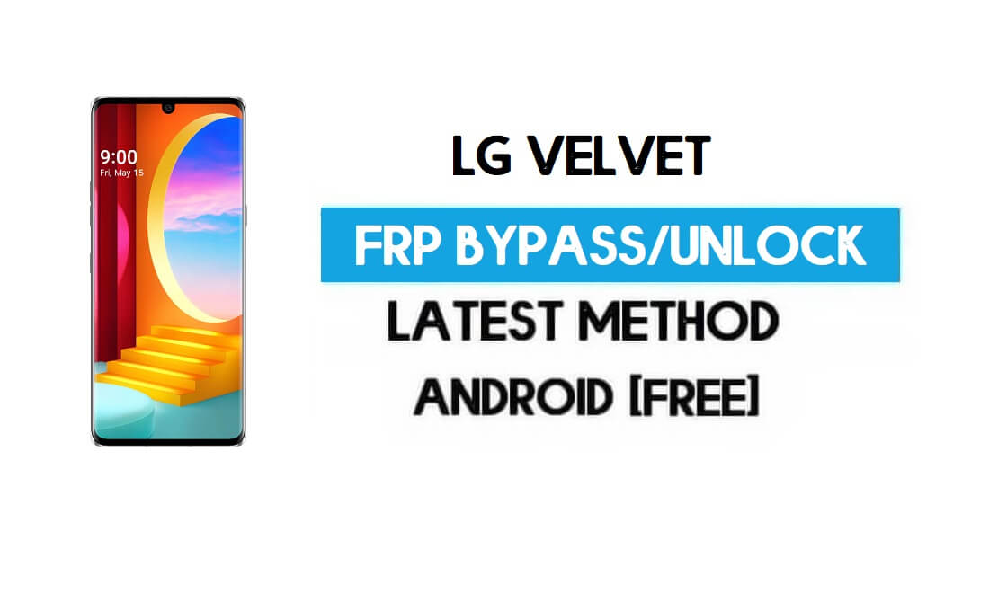 LG Velvet FRP Lock Bypass - Déverrouillez GMAIL sans PC [Android 10] gratuitement