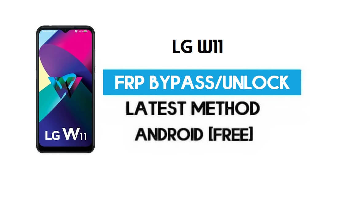 LG W11 FRP Lock Bypass – Unlock GMAIL Without PC [Android 10] New Method