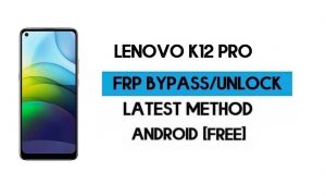 Contournement du verrouillage Lenovo K12 Pro FRP - Déverrouillez Google GMAIL [Android 10]