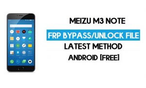 Meizu M3 Note FRP 파일(Google GMAIL 잠금 잠금 해제) 무료 다운로드