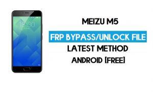 Meizu M5 FRP फ़ाइल (Google GMAIL लॉक अनलॉक करें) मुफ्त डाउनलोड