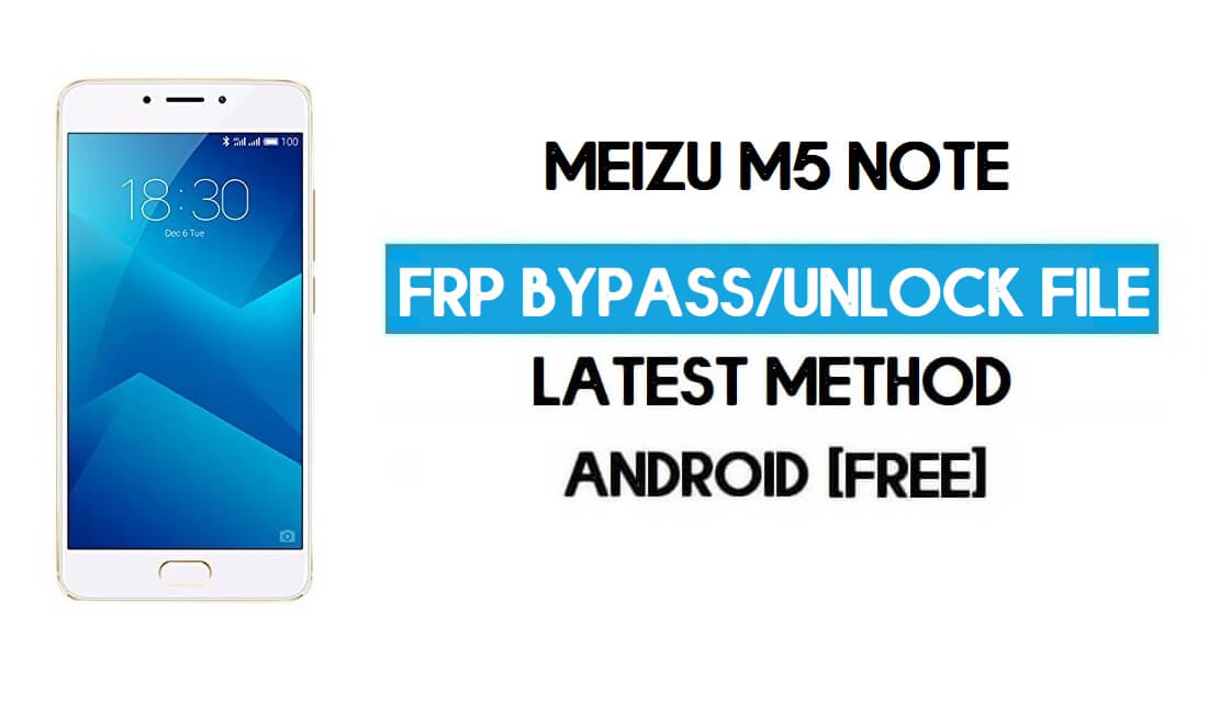 Descarga gratuita del archivo FRP de Meizu M5 Note (Desbloquear Google GMAIL Lock)