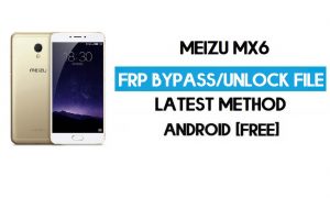 Meizu MX6 FRP 파일(Google GMAIL 잠금 잠금 해제) 무료 다운로드