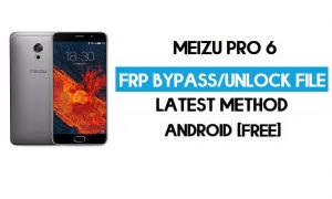 Meizu Pro 6 FRP-bestand (ontgrendel Google GMAIL Lock) Gratis download