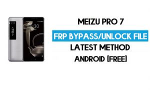 Archivo FRP de Meizu Pro 7 (Desbloquear Google GMAIL Lock) Descarga gratuita