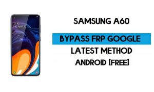 Samsung A60 (SM-A606F/Y) FRP Bypass Android 11 (ปลดล็อคล็อค Gmail)