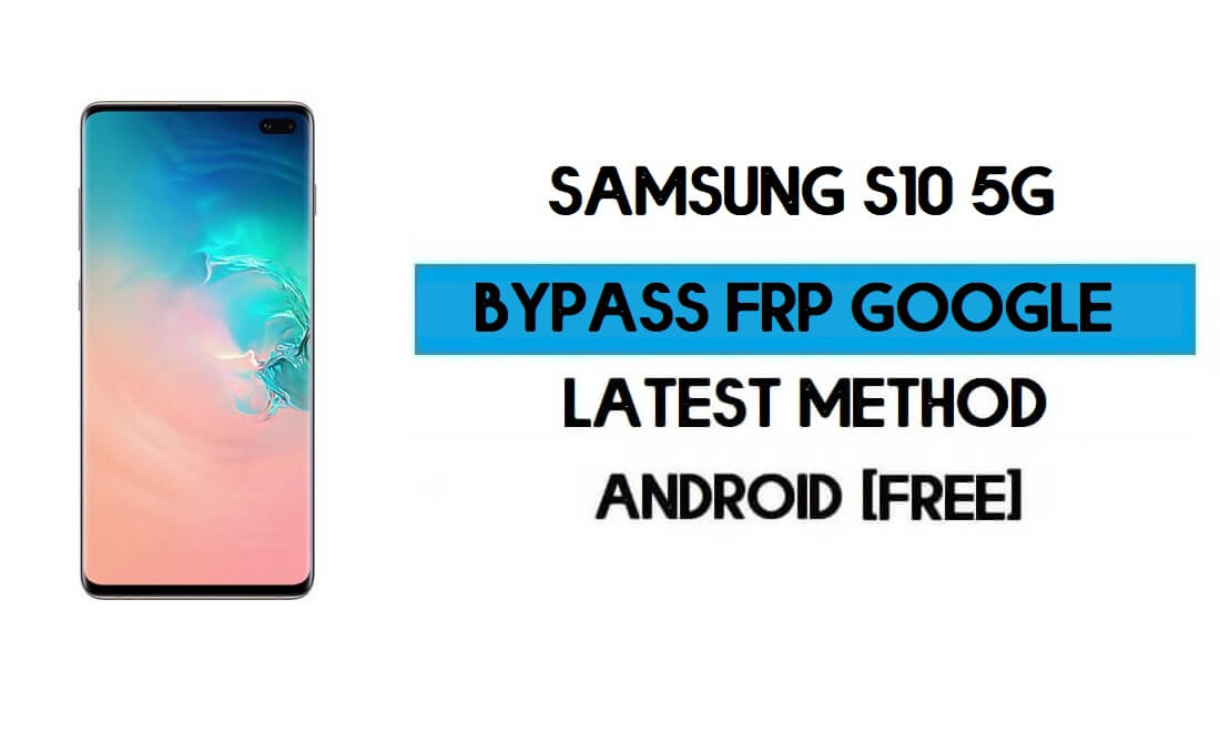 Samsung S10 5G (SM-G977B/U) FRP Bypass Android 11 R (desbloquear verificação do Google) grátis