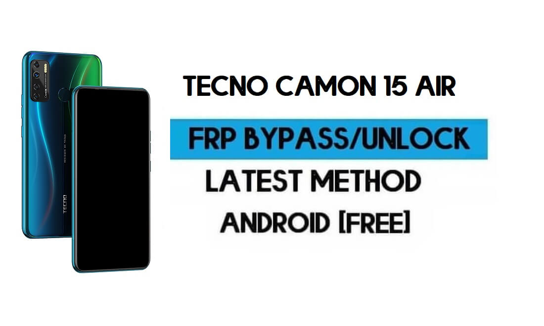Tecno Camon 15 Air FRP Lock Bypass – Розблокуйте GMAIL [Android 10] 2021