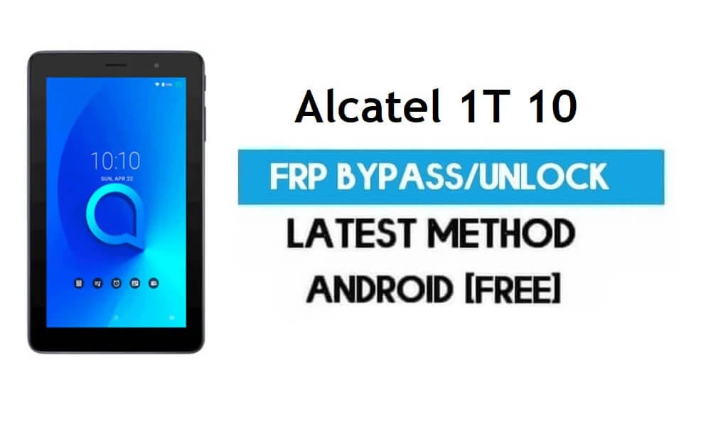 Alcatel 1T 10 FRP Bypass – Sblocca il blocco Gmail Android 8.1 senza PC
