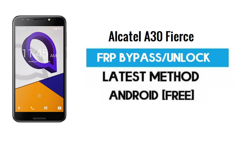 Alcatel A30 Fierce FRP Bypass – Sblocca il blocco Gmail Android 7.0 gratuitamente
