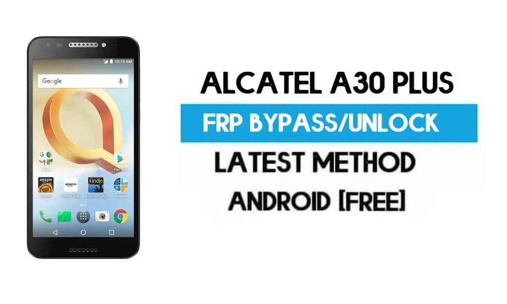 Alcatel A30 Plus FRP Bypass - Déverrouillez Gmail Lock Android 7.0 sans PC