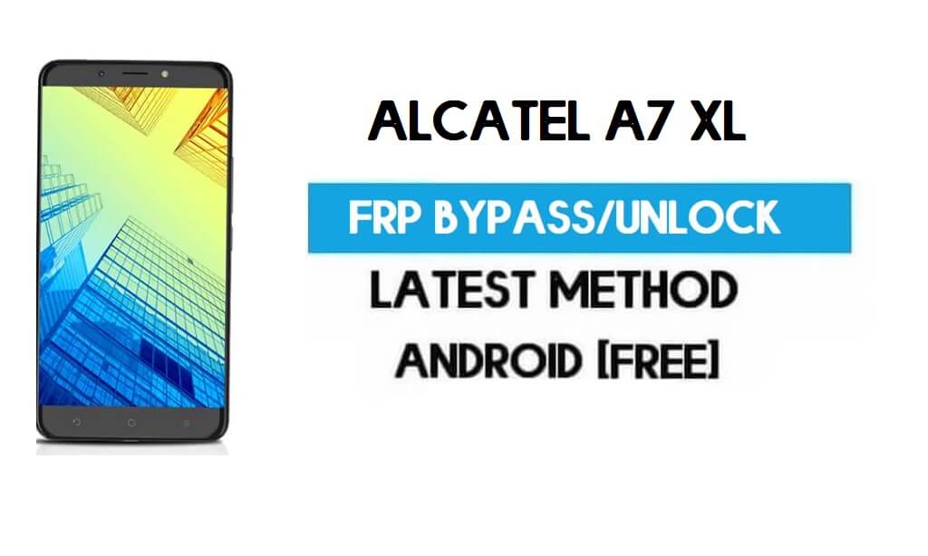 Alcatel A7 XL FRP Bypass - Déverrouiller Gmail Lock Android 7.1 (sans PC)