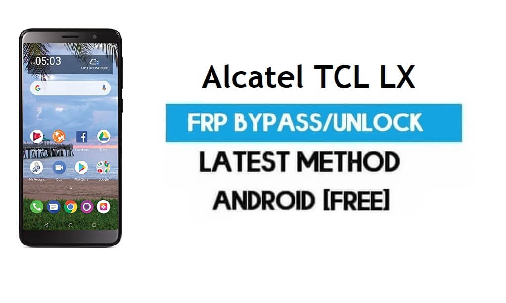 Alcatel TCL LX FRP Bypass – Розблокуйте Gmail Lock Android 8.1 без ПК