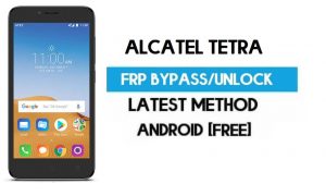 Alcatel Tetra FRP Bypass – Sblocca l'account Google Gmail (Android 8.1) (senza PC)