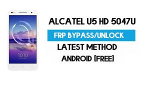 Alcatel U5 HD 5047U FRP Bypass – Unlock Gmail Lock Android 7.0 Latest