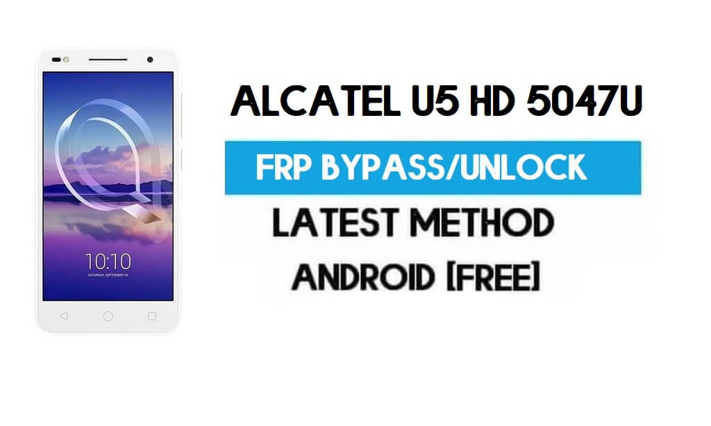 Alcatel U5 HD 5047U FRP Bypass - Desbloquear Gmail Lock Android 7.0 más reciente