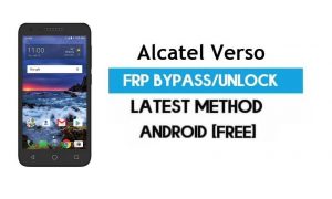 Alcatel Verso FRP Bypass - Desbloquear Gmail Lock Android 7.0 sin PC