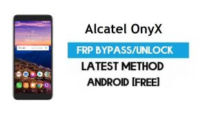 Alcatel OnyX FRP Bypass - Déverrouillez Gmail Lock Android 8.1 sans PC