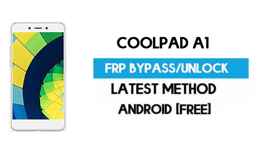 Coolpad A1 FRP Bypass - Déverrouillez Gmail Lock Android 7.0 sans PC
