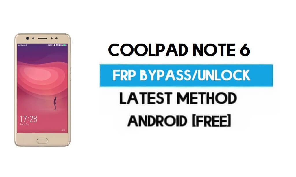 Coolpad Note 6 FRP Bypass - Déverrouillez Gmail Lock Android 7.0 sans PC