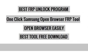 Tüm Samsung En Son Cihazlarda FRP'yi Kaldırmak için Tarayıcıyı Açmaya Yönelik Tek Tıklama aracı