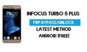 Infocus Turbo 5 Plus FRP Bypass - Ontgrendel Gmail Lock (Android 7.0) [Locatie en YouTube-update repareren]