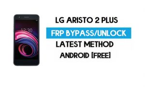 LG Aristo 2 Plus FRP Bypass – ปลดล็อก GMAIL โดยไม่ต้องใช้พีซี [Android 7.1]