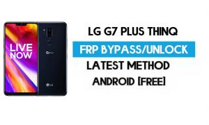 LG G7 Plus ThinQ FRP Bypass (Android 10) يفتح GMAIL بدون جهاز كمبيوتر - طريقة جديدة