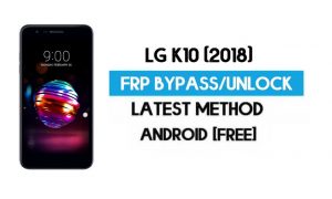 LG K10 (2018) FRP Bypass – Google GMAIL Kilidinin Kilidini Açın [Android 8.1] PC/APK Olmadan