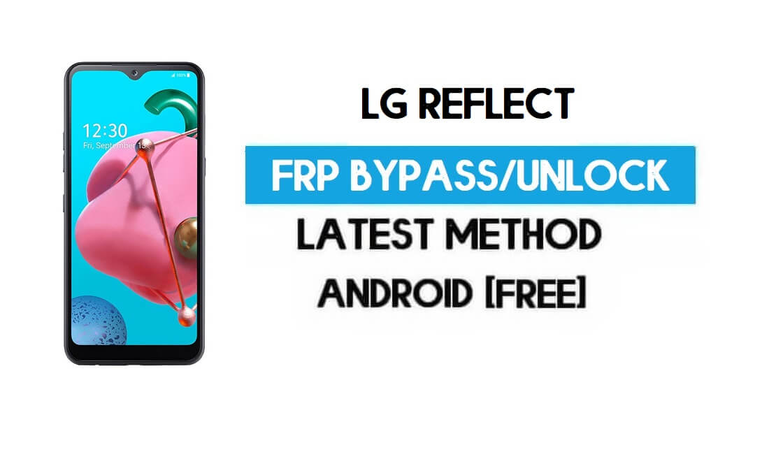 Desbloquear LG Reflect FRP/Google Lock Bypass com SIM (Android 9) mais recente