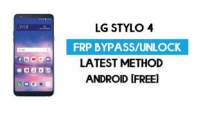 LG Stylo 4 FRP Bypass - Déverrouillez le verrouillage GMAIL sans PC [Android 8.1]