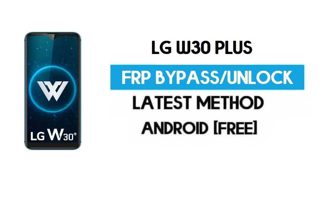 LG W30 प्लस FRP बाईपास - पीसी/एपीके के बिना Google GMAIL लॉक अनलॉक करें [एंड्रॉइड 9.0]