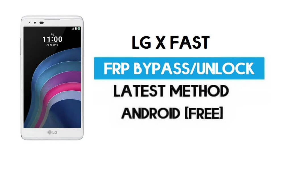 LG X Fast FRP Bypass – Ontgrendel Google GMAIL zonder pc [Android 6.0]