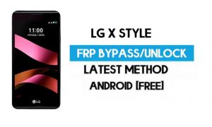 Bypass de FRP para LG X Style: desbloquee Google GMAIL sin PC [Android 6.0]