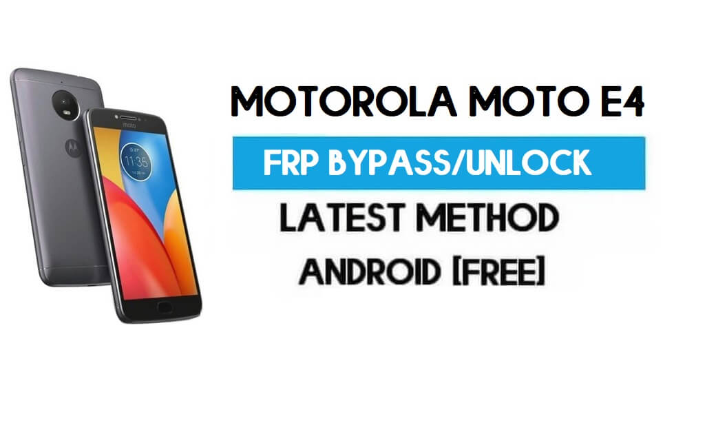 Bypass FRP Motorola Moto E4 – Buka Kunci Google Gmail Android 7.1