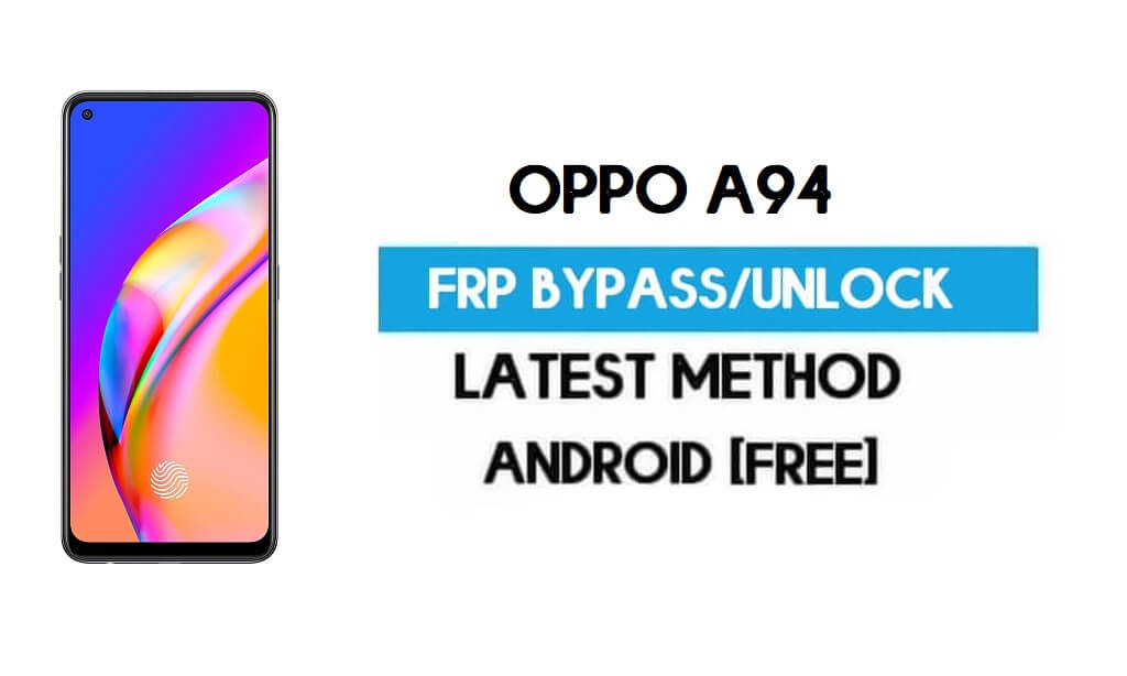 Oppo A94 Android 11 FRP Bypass – Déverrouillez Gmail sans PC Dernière version gratuite
