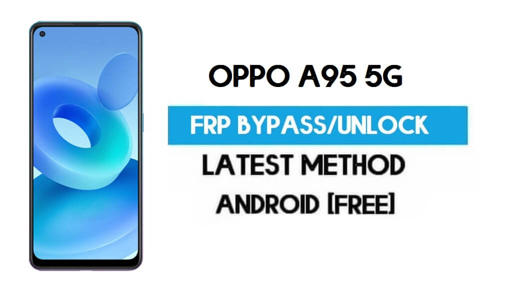 Oppo A95 5G Android 11 FRP Bypass – Desbloquear Gmail sem PC grátis