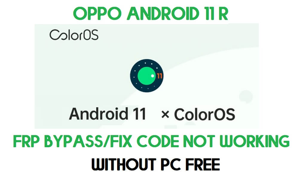 Oppo Android 11 FRP Bypass: desbloquee Google (reparar el código FRP que no funciona) sin PC