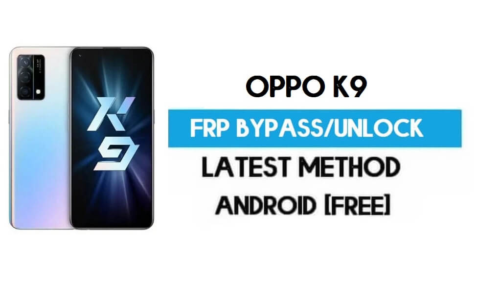 Oppo K9 Android 11 FRP 우회 – PC 없이 Google Gmail 잠금 해제