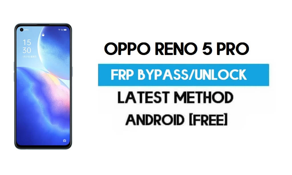 Oppo Reno 5 Pro Android 11 FRP Bypass – Unlock Gmail Without PC free