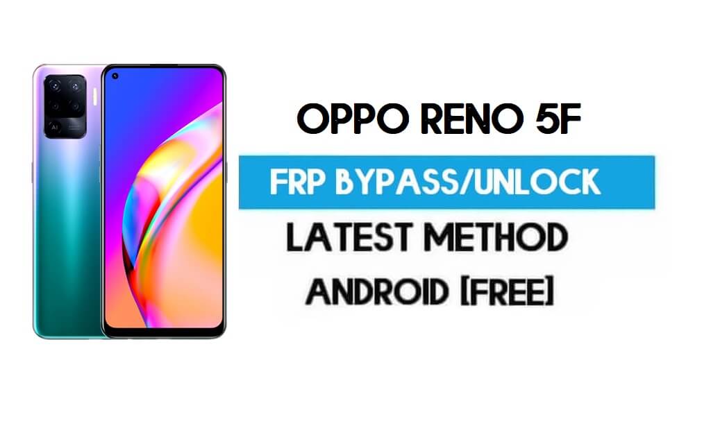 Oppo Reno 5F Android 11 FRP Bypass – PC 없이 Gmail 잠금 해제 무료