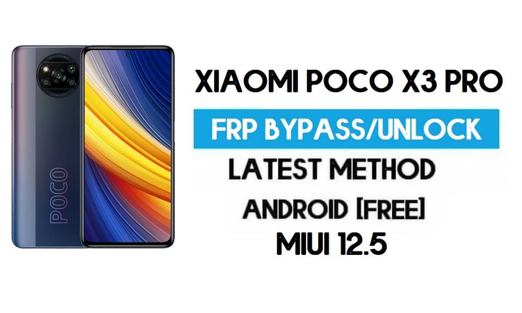 Xiaomi Poco X3 Pro MIUI 12.5 Déverrouillage FRP/Contournement de compte Google - PAS DE SECOND ESPACE - 2021