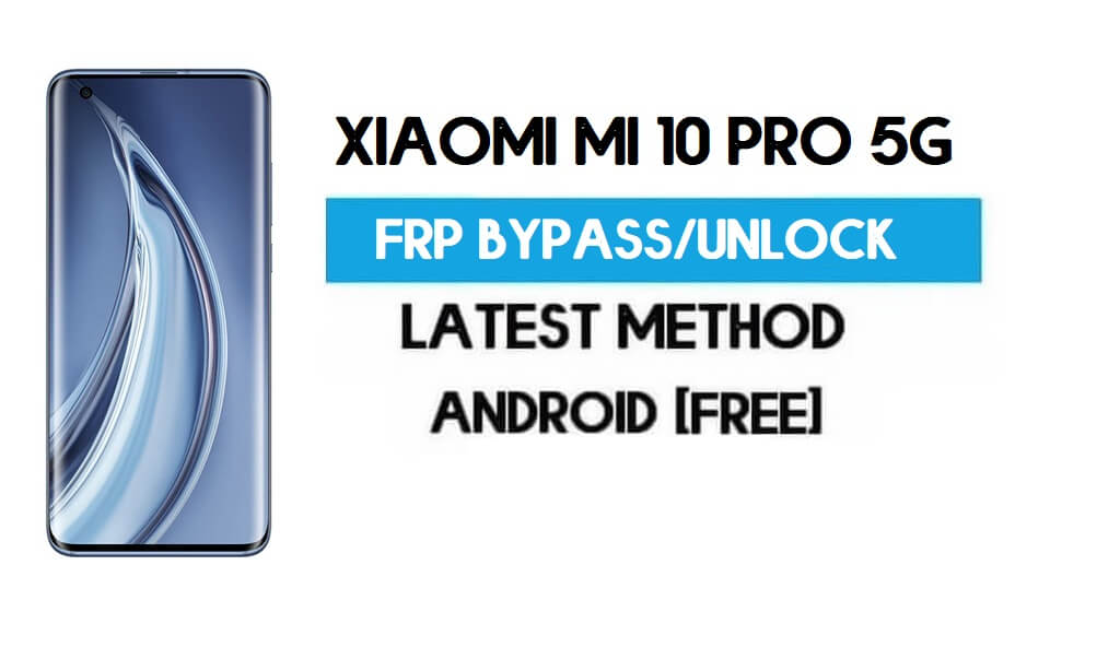 Xiaomi Mi 10 Pro 5G MIUI 12.5 FRP Unlock/Google Account Bypass easy