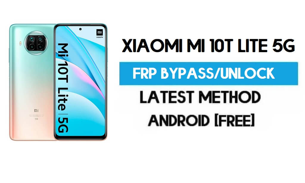 Xiaomi Mi 10T Lite 5G MIUI 12.5 FRP Unlock/Google Account Bypass