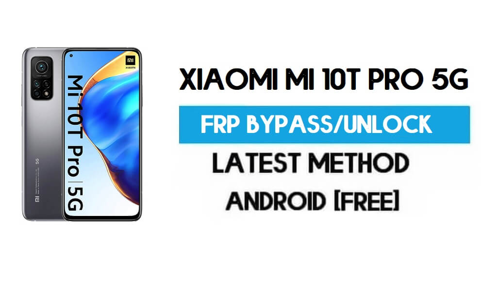 Xiaomi Mi 10T Pro 5G MIUI 12.5 FRP Unlock/Google Account Bypass