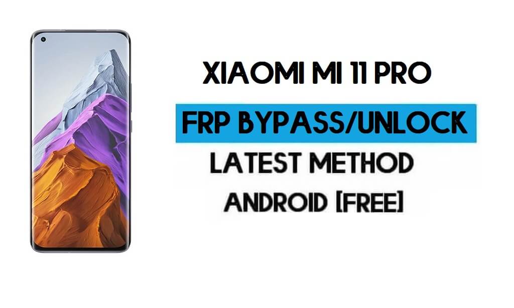 Xiaomi Mi 11 Pro MIUI 12.5 FRP Unlock/Google Account Bypass (2021)